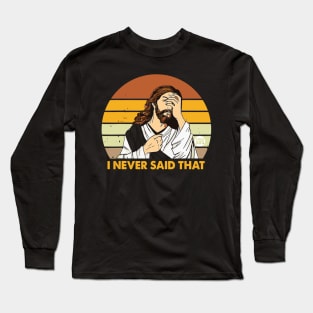 NEVER SAID THAT Long Sleeve T-Shirt